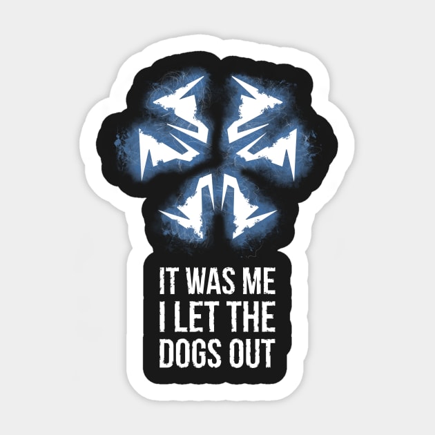 It was me I let the dogs out Sticker by foxycated